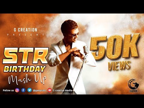 STR Birthday Special Mashup | Tribute For Dr.Silambarasan  | G Creative Media | 2022 | STR48