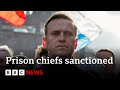 Russian prison chiefs sanctioned by UK after Navalny death | BBC News