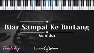 Biar Sampai Ke Bintang - Asmidar (KARAOKE PIANO - FEMALE KEY)