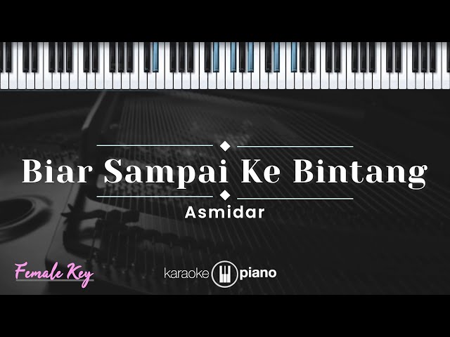 Biar Sampai Ke Bintang - Asmidar (KARAOKE PIANO - FEMALE KEY) class=