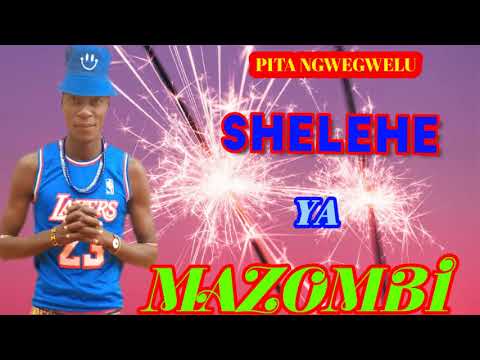 PITA NGWEGWELU SHELEHE YA MAZOMBI 0693668951