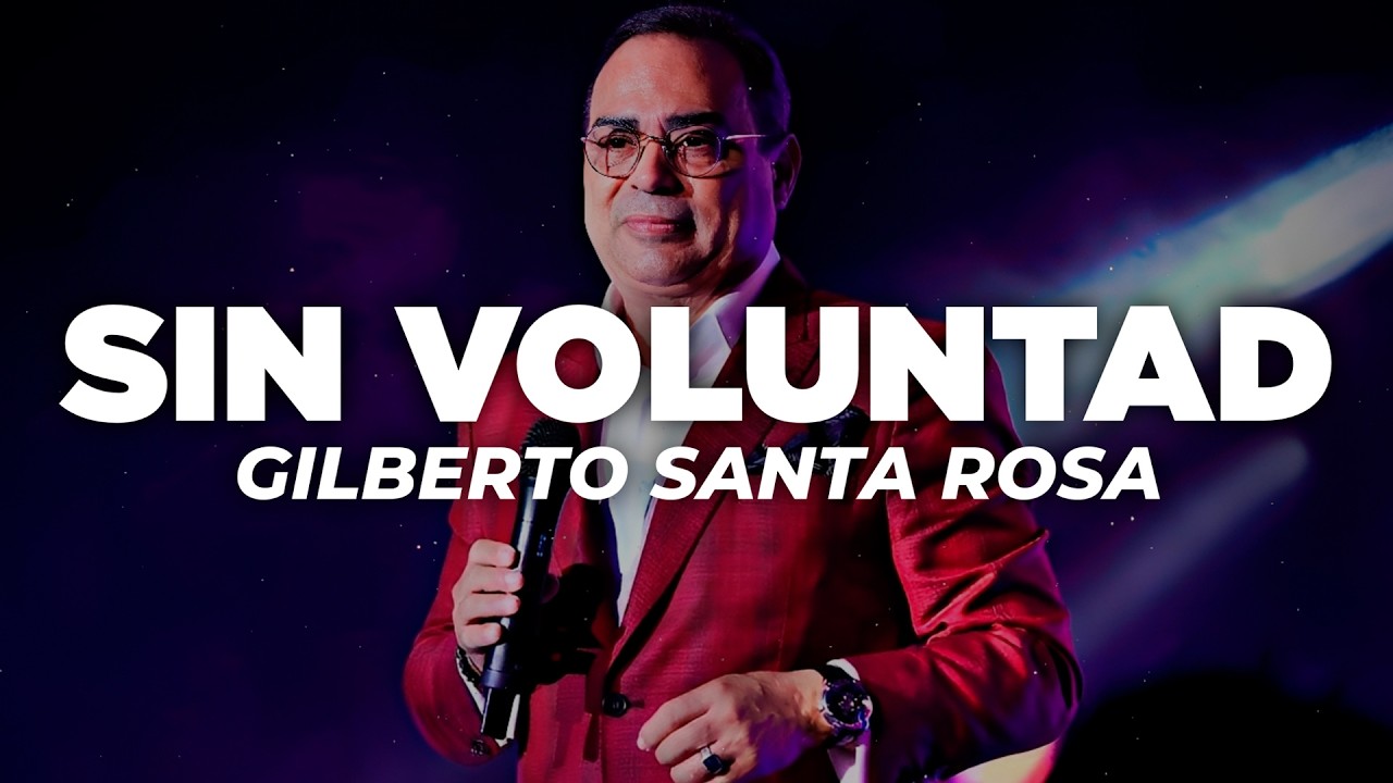 Gilberto Santa Rosa - Sin Voluntad (Letra)