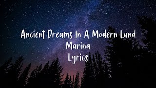 Ancient Dreams In A Modern Land // MARINA // Lyrics