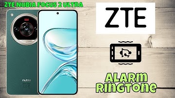 ZTE Nubia Focus 2 Ultra Alarm Ringtone & Sound Settings | Customize Alarm Sound