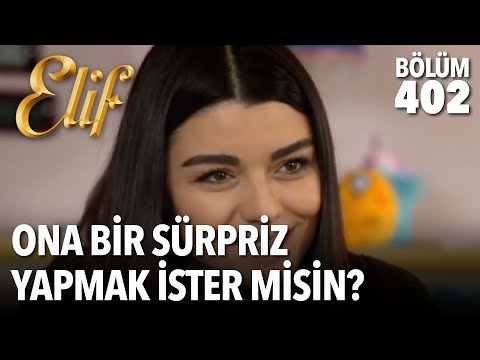 Ona bir sürpriz yapmak ister misin? | Elif 402. Bölüm