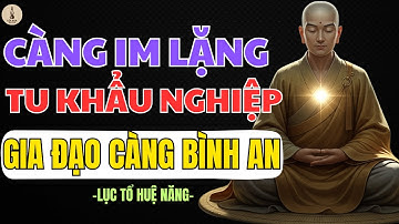 LỤC TỔ HUỆ NĂNG – CÀNG IM LẶNG TU KHẨU NGHIỆP GIA ĐẠO CÀNG BÌNH AN | LỐI XƯA RADIO