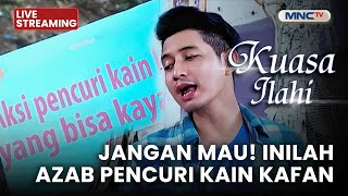 🔴JANGAN MAU! INILAH AZAB PENCURI KAIN KAFAN | LIVE  KUASA ILAHI | 11 OKTOBER 2025