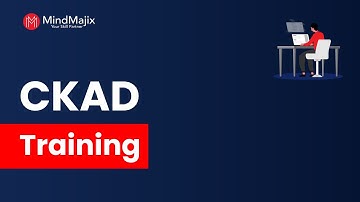 CKAD Training | Certified Kubernetes Application Developer Course | CKAD Tutorial | MindMajix
