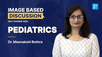 Pediatrics Image Based Discussions For NEET PG & FMGE 2025 By Dr. Meenakshi Bothra