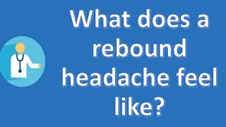 What does a rebound headache feel like ? | Top Health FAQ Channel