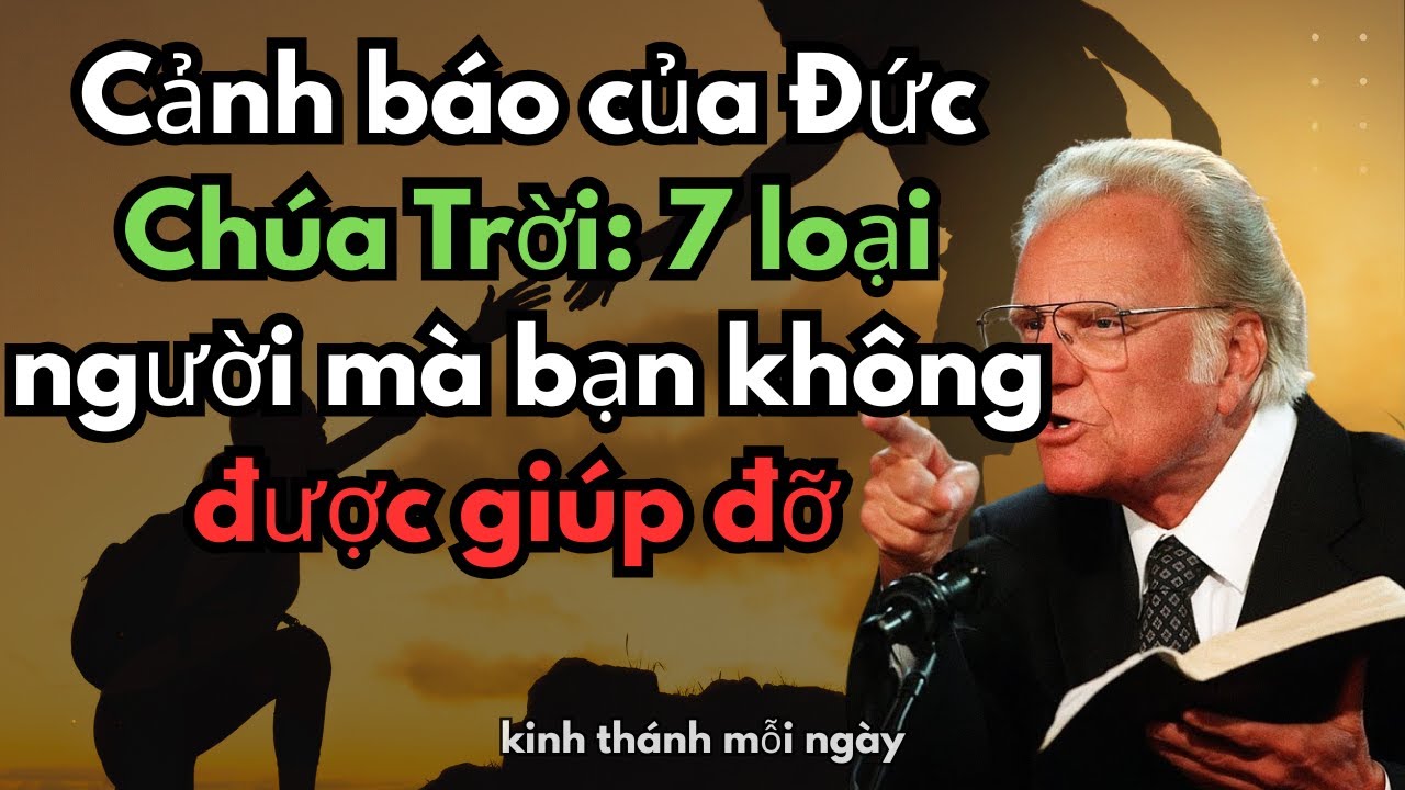 Cảnh báo của Đức Chúa Trời: 7 loại người mà bạn không được giúp đỡ