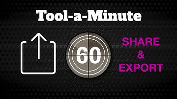 Tool a Minute: Share and Export Your Creations!