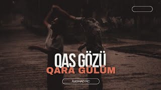 Rashad RC - Qaş Gözü Qare Gülüm Remix (ft.Ruslan Talıbov)