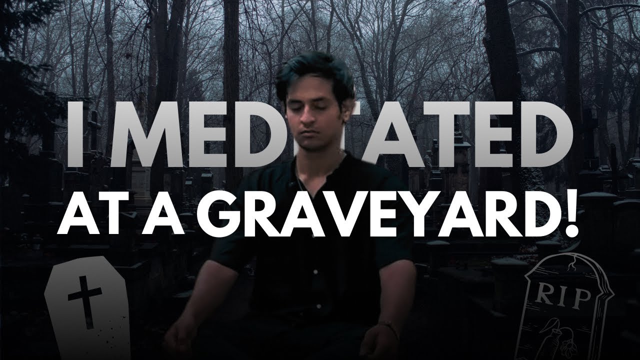 I Meditated At A Graveyard & GUESS WHAT?
