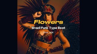 [FREE] ANITTA x Baile Funk x Brazil Funk Type Beat - "FLOWERS"