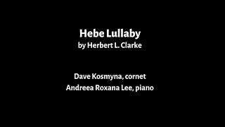 HEBE LULLABY by H.L. Clarke - Dave Kosmyna, cornet & Andreea Roxana Lee, piano