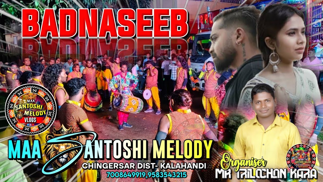 BADNASEEB/MAA SANTOSHI MELODY CHINGESAR KALAHANDI ODISHA MOB-7008649919, 7853959604