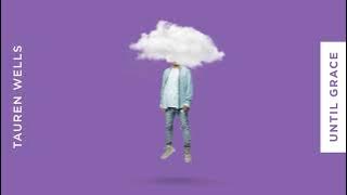 Tauren Wells - Until Grace (Visualizer)