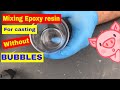 How I mix and Use Epoxy Casting Resin Avoiding Bubbles