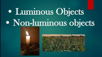 luminous and non luminous objects ||