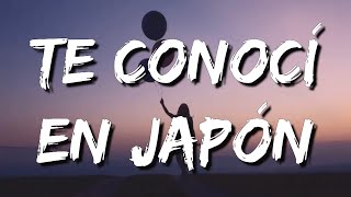 Humbe - Te Conocí en Japón (Letra\Lyrics)