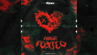 Chesco - Amor Tóxico ( Audio Oficial)