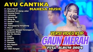 AYU CANTIKA - GAUN MERAH | Mahesa Music | FULL ALBUM DANGDUT