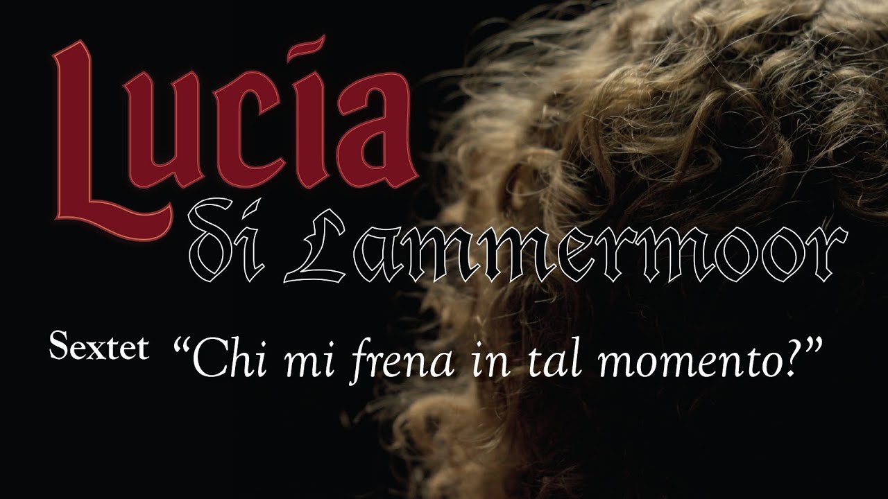 Donizetti: Lucia di Lammermoor Sextet 'Chi mi frena in tal momento' | Music Video English Subtitles