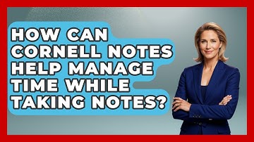 How Can Cornell Notes Help Manage Time While Taking Notes? - High School Toolkit