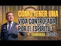 Cómo Tener Una Vida Controlada Por El Espíritu Dr Armando Alducin 
