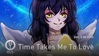 [GIRL’S RE:VERSE на русском] Time Takes Me To Love [Onsa Media]