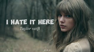 I hate it here | Taylor swift lyrics video