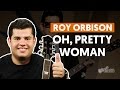 Oh, Pretty Woman - Roy Orbison (aula de guitarra)