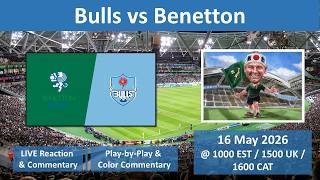 Bulls vs Benetton | United Rugby Championship | LIVE Reaction Game Commentary | 16 May 2026