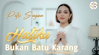 Hatiku Bukan Batu Karang | Putri Siagian | Cipt. Sudarto Sitepu (Official Music Video)