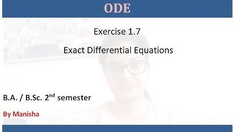 ODE || Exercise 1.7 || Exact Differential Equations || B.A/ B.Sc. 2nd semester
