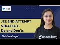 Jee 2nd attempt strategy do and donts  shikha munjal  unacademy jeet