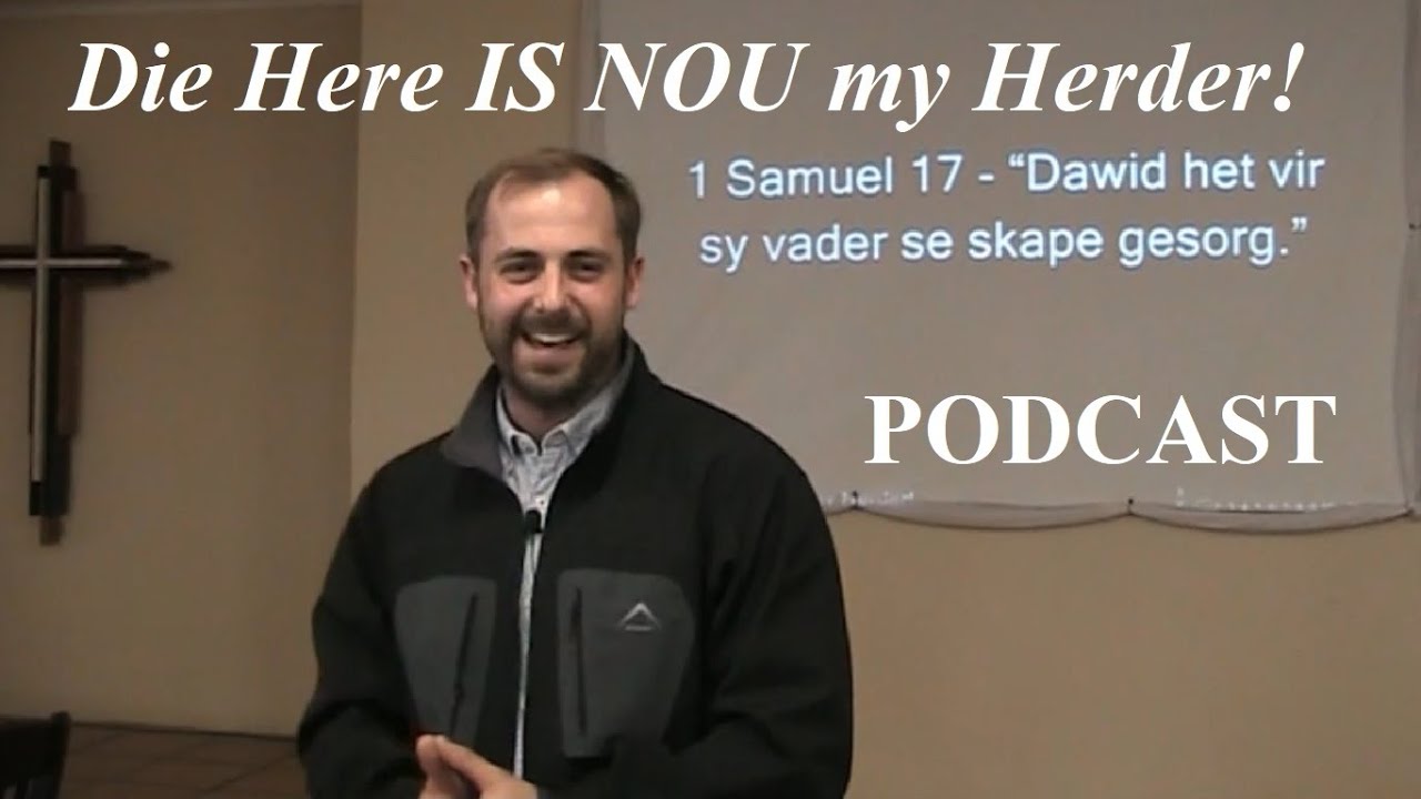 Die Here IS NOU my Herder! (Podcast)