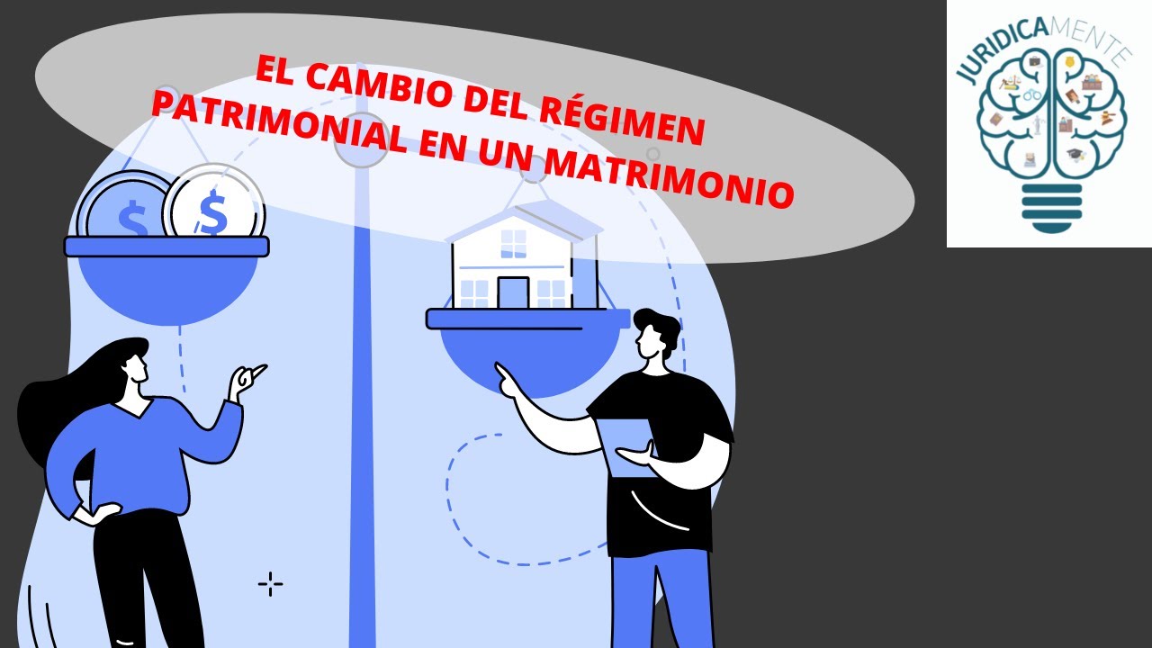 EL CAMBIO DEL RÉGIMEN PATRIMONIAL EN UN MATRIMONIO - YouTube