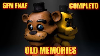[SFM FNAF] Old Memories Completo Full En Español By Abby SFM