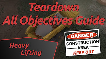 Heavy Lifting - Teardown All Objectives Guide