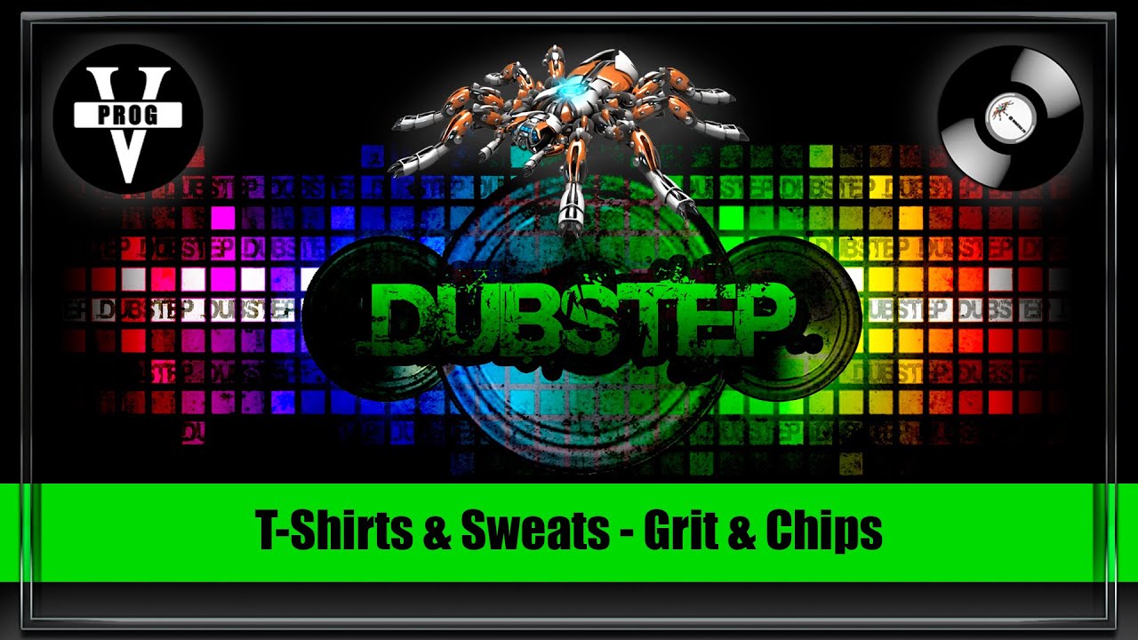 T-Shirts & Sweats - Grit & Chips. Dubstep music. Трек недели