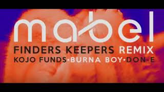 Mabel ft Kojo Funds, Burna Boy, Don-E [Finders Keepers Remix ]