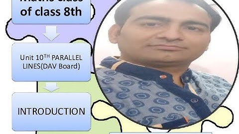 CLASS 8TH/DAV/UNIT 10/PARALLEL LINES/INTRODUCTION/#GOLDY NARANG/PART 1