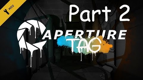 Aperture Tag: The Paint Gun Testing Initiative Part 2 - Familiar Places (NO COMMENTARY)