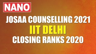 JOSAA Counselling 2021  ||  IIT Delhi  ||  Closing Ranks 2020  ||  NANO Academy