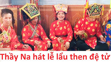 .Then Na hát then lễ lẩu then cấp sắc con thớ; then lạng sơn