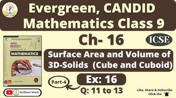 Class 9 ICSE | Candid Mathematics | Ch- 16 Surface Area and Volume of 3 D- Solids Ex: 16 Q: 11 to 13