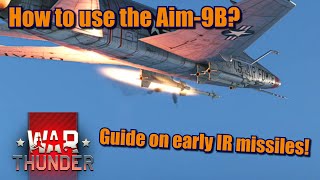 War Thunder Gameplay Guide on How to use Aim9B, R3S and PL-2 everything on early IR missiles!