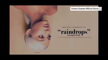 Raindrops Ariana grande (an angel cried) (audio)